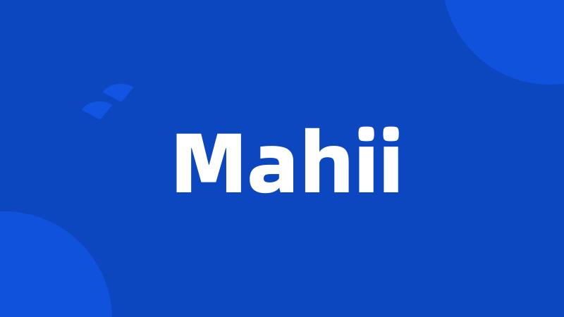 Mahii