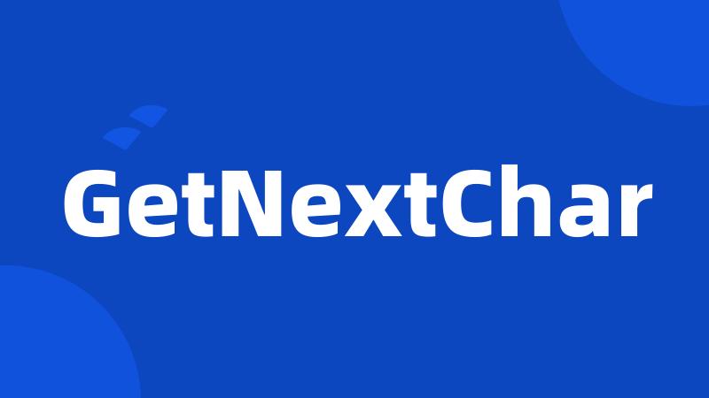 GetNextChar