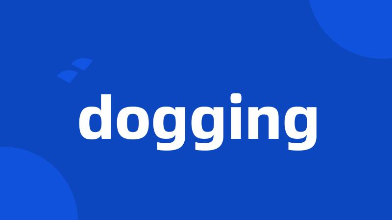 dogging