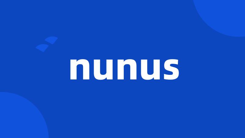 nunus