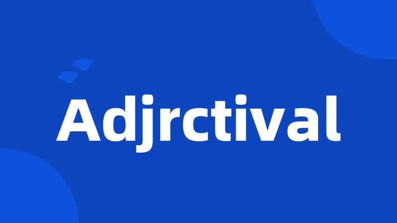 Adjrctival