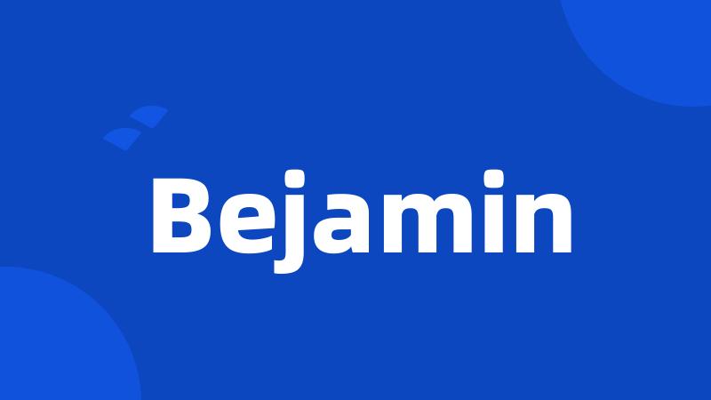 Bejamin