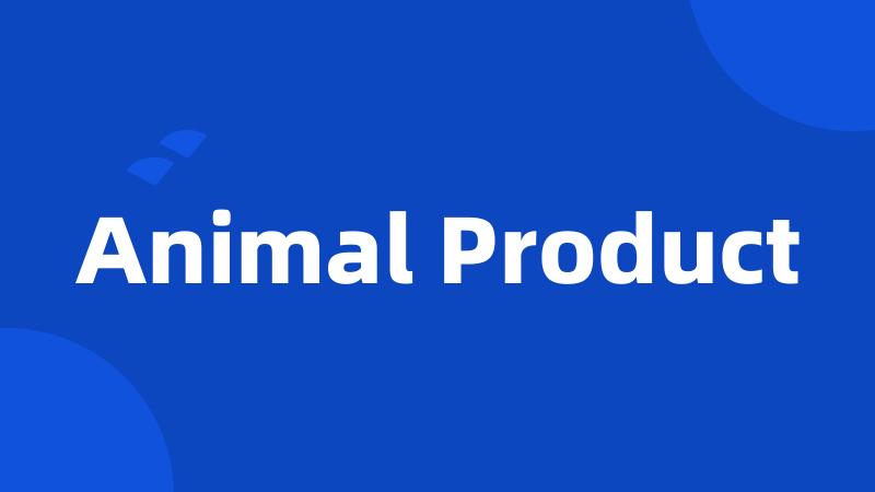 Animal Product