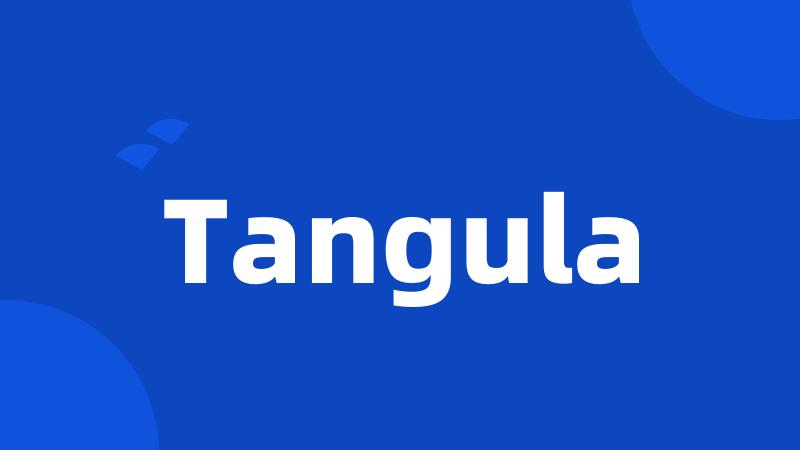 Tangula