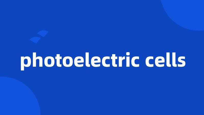 photoelectric cells