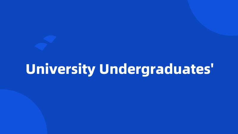 University Undergraduates'