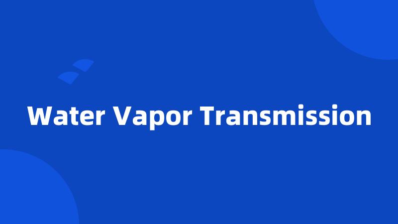 Water Vapor Transmission