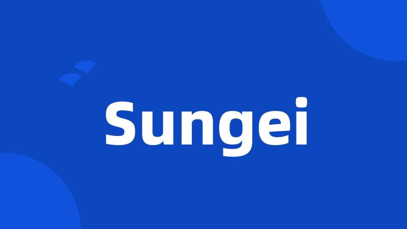 Sungei