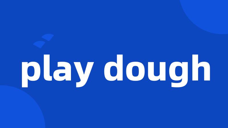 play dough