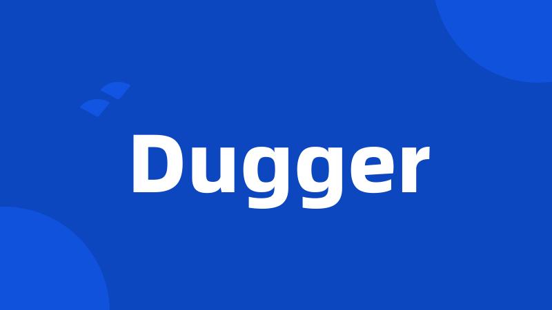 Dugger