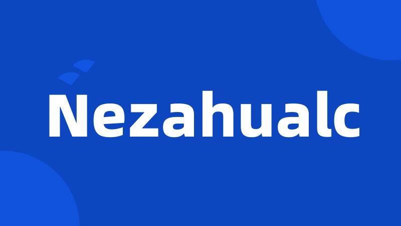 Nezahualc