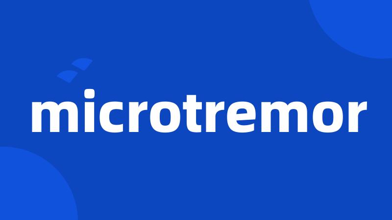 microtremor