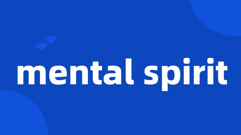 mental spirit