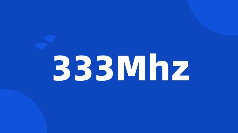 333Mhz