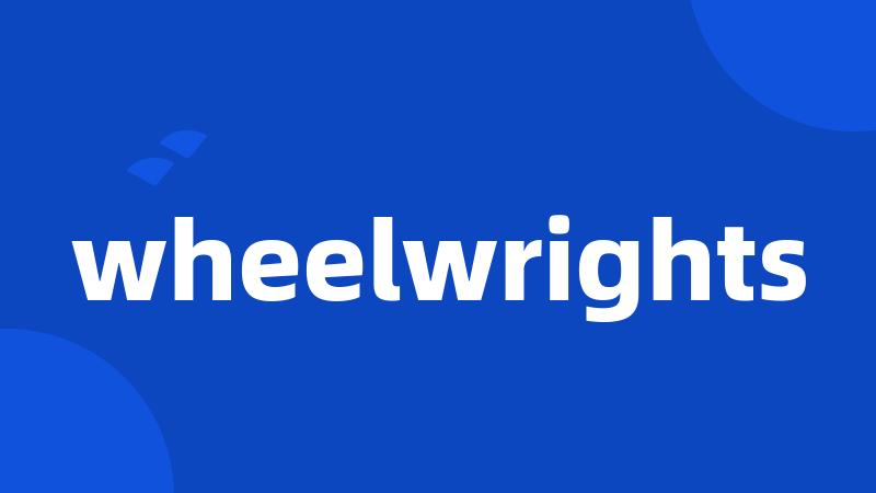 wheelwrights