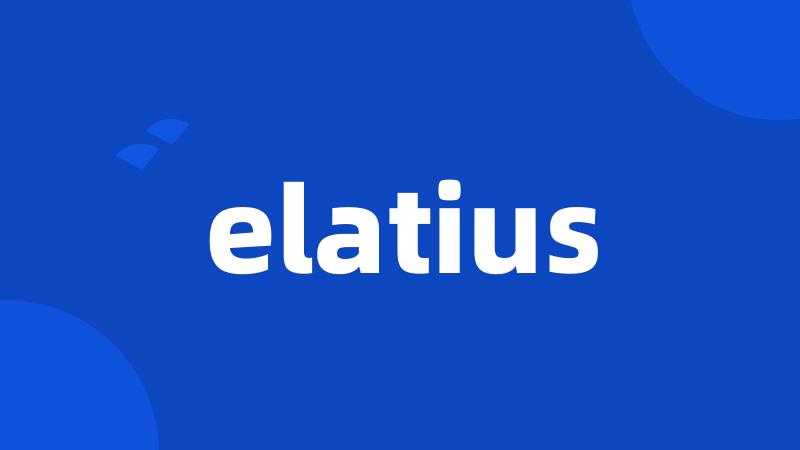 elatius