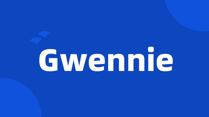 Gwennie