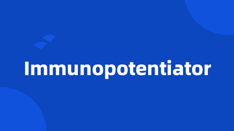 Immunopotentiator