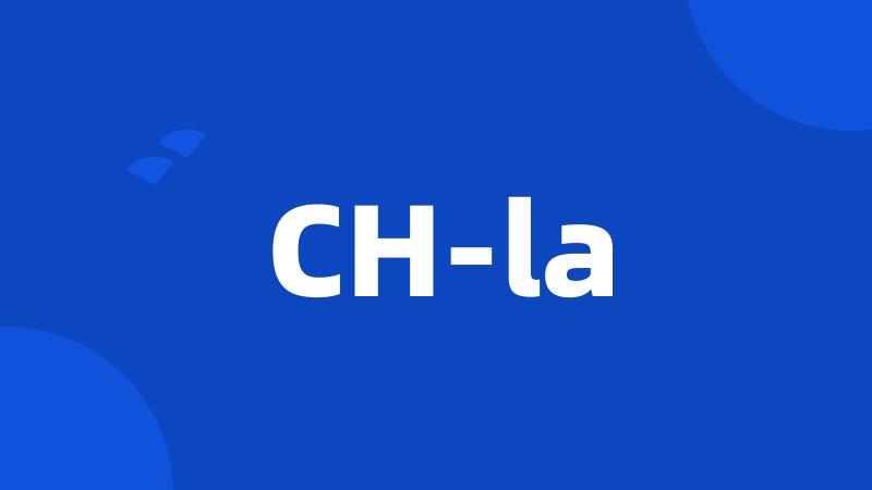 CH-la