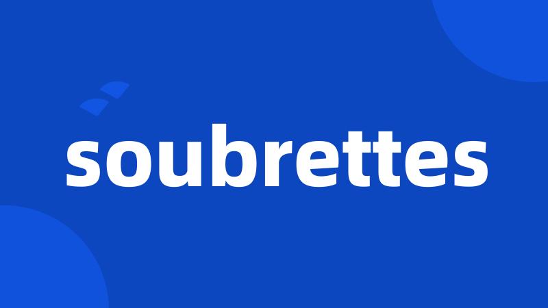 soubrettes