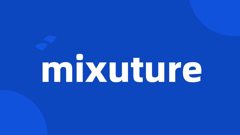 mixuture