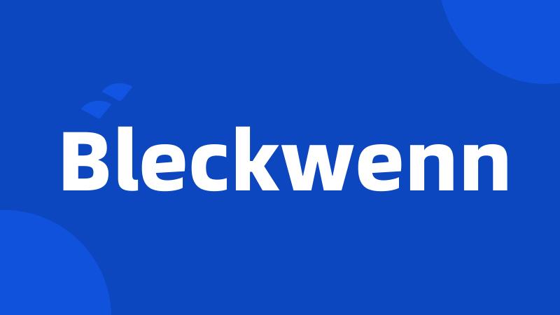 Bleckwenn