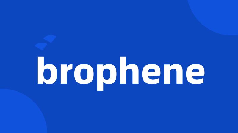 brophene