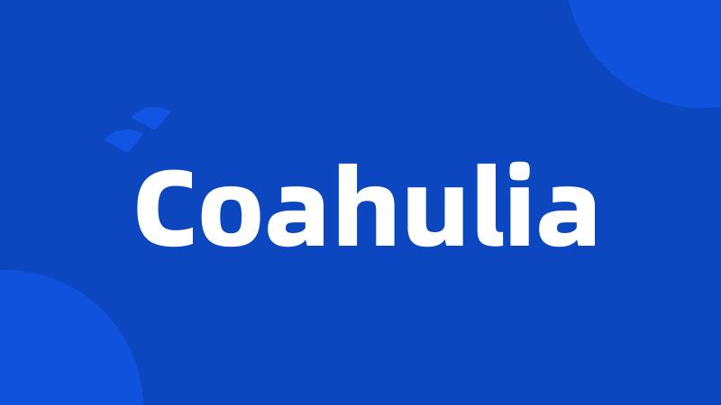 Coahulia