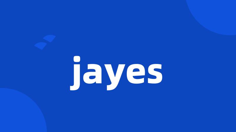 jayes