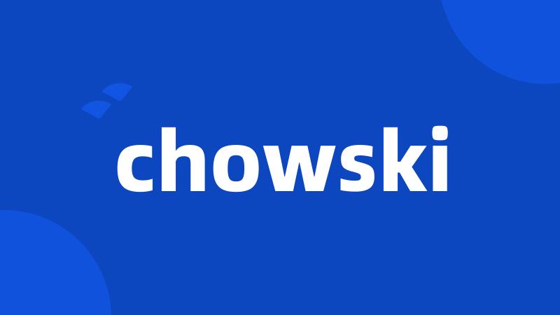 chowski