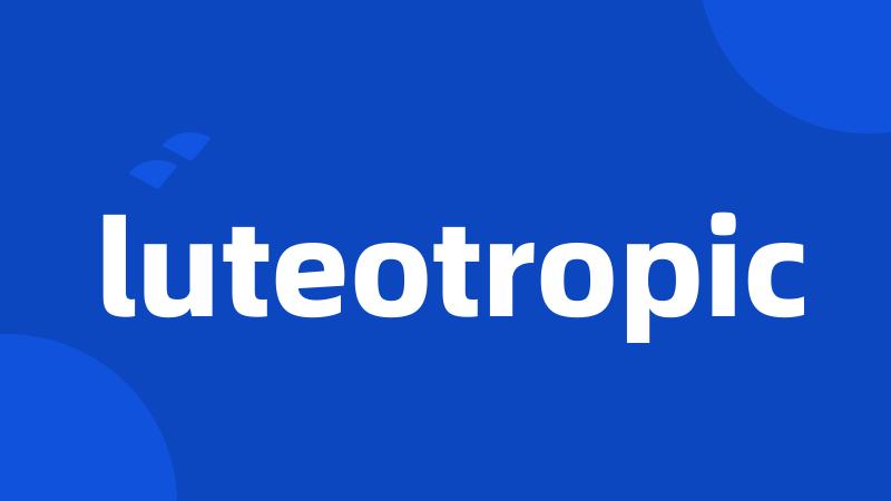 luteotropic