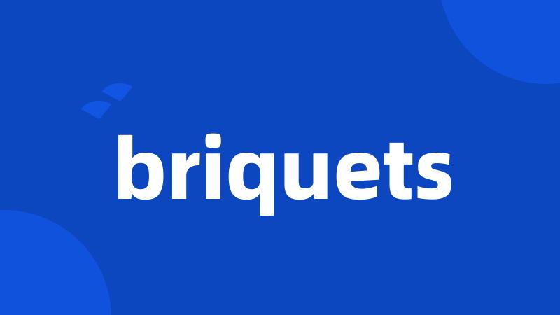 briquets