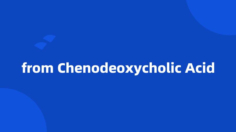 from Chenodeoxycholic Acid