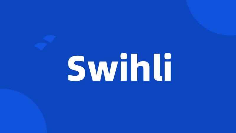 Swihli