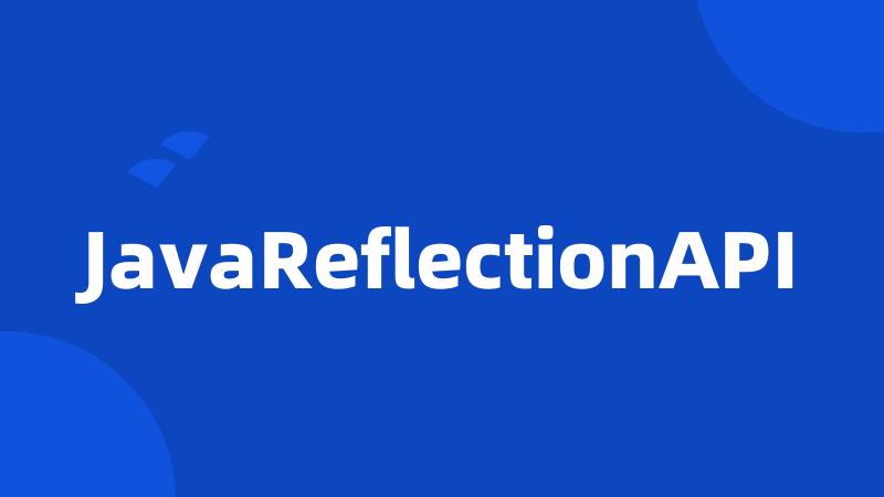 JavaReflectionAPI