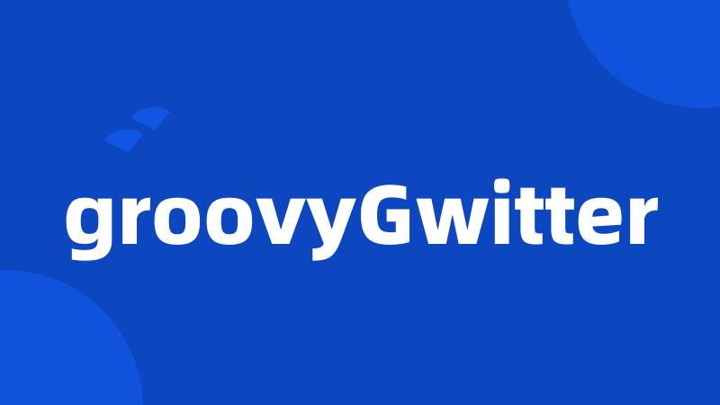 groovyGwitter