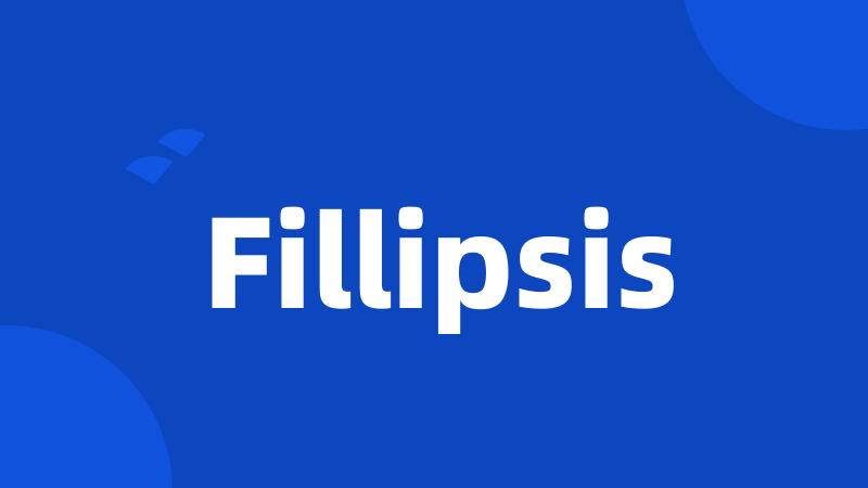 Fillipsis