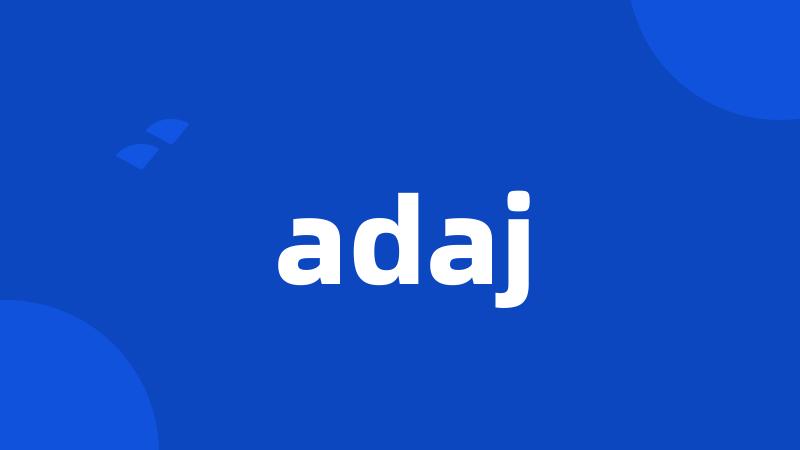 adaj