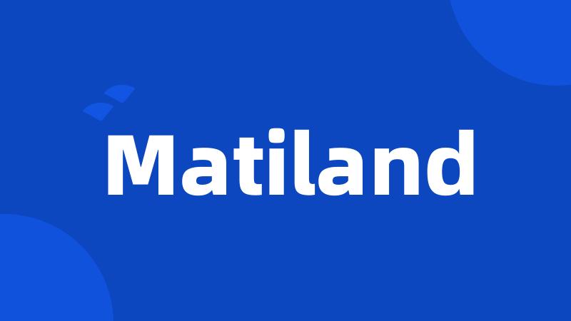 Matiland