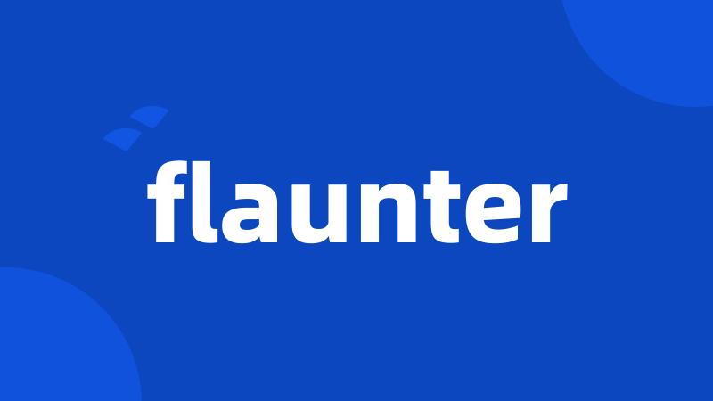 flaunter