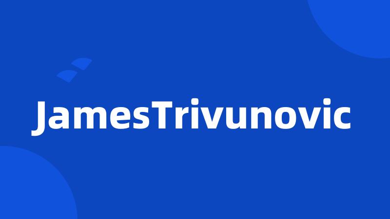 JamesTrivunovic