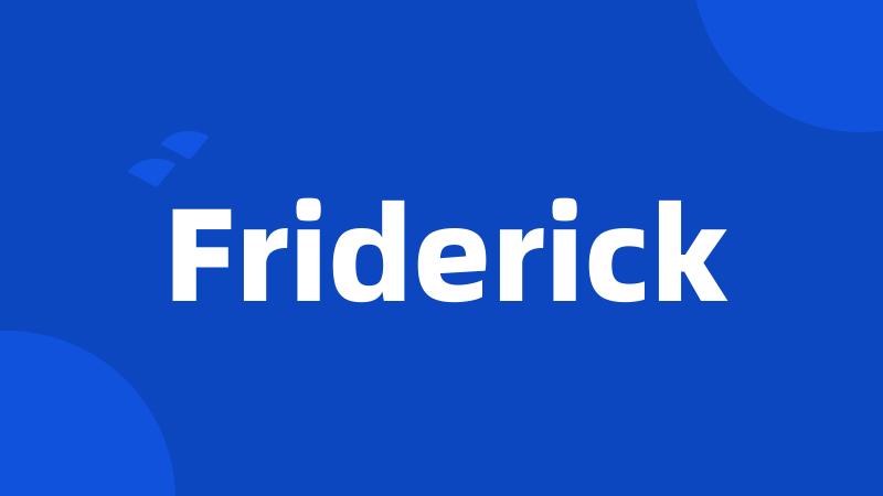 Friderick