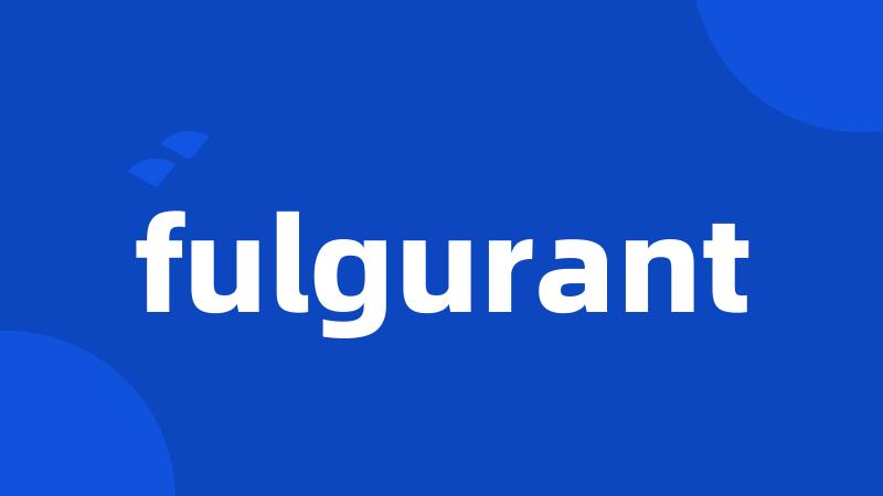 fulgurant