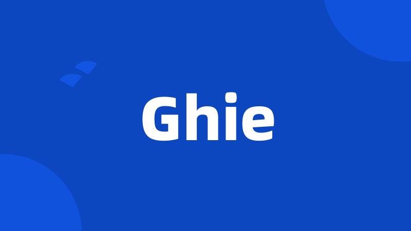 Ghie