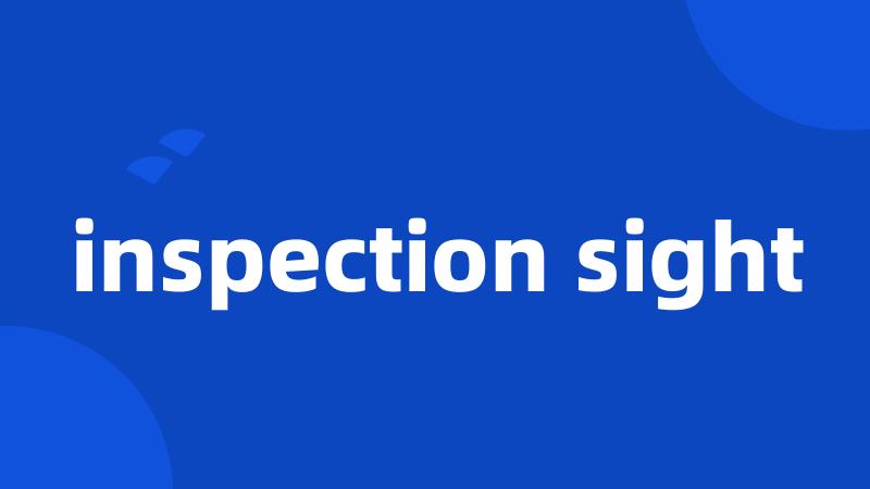 inspection sight