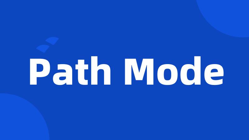 Path Mode