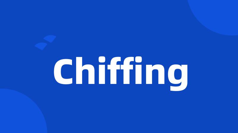 Chiffing