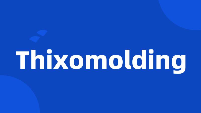 Thixomolding