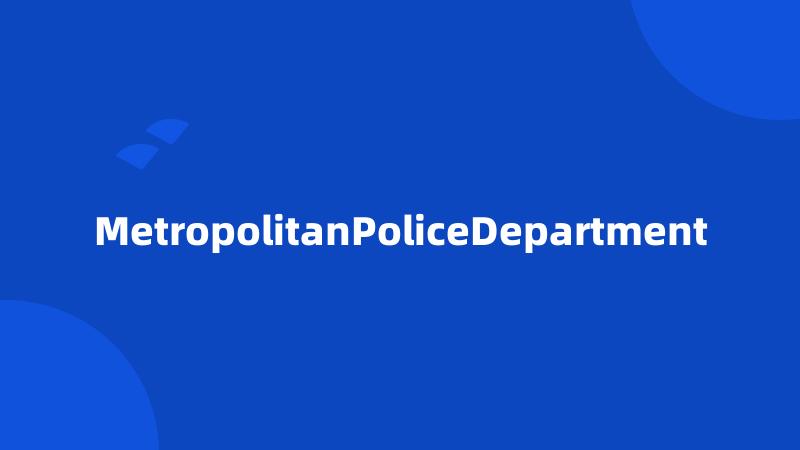 MetropolitanPoliceDepartment