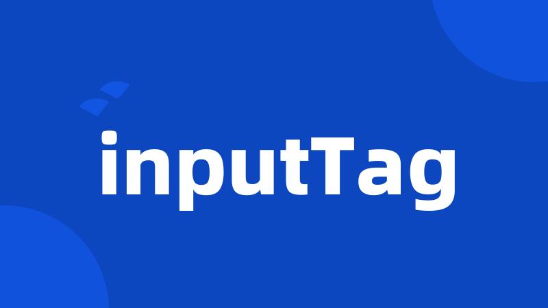 inputTag